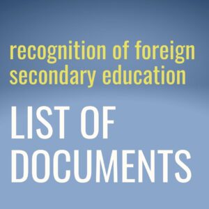 recognition of foreign secondary education LIST OF DOCUMENTS